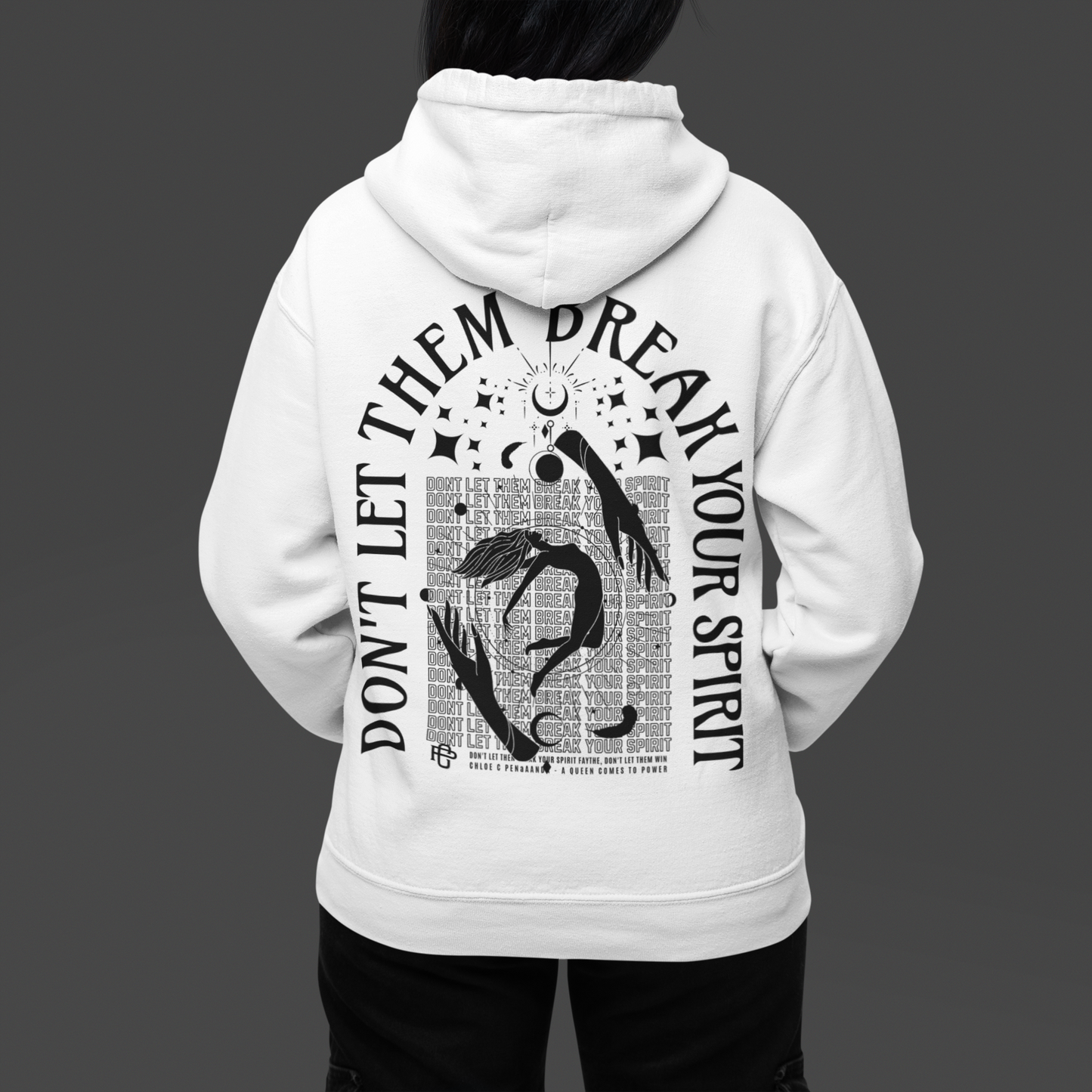 Don't Let Them Break Your Spirit - Chloe C. Penaranda - Officially Licensed - Hoodie - An Heir Comes to Rise - AHCTR