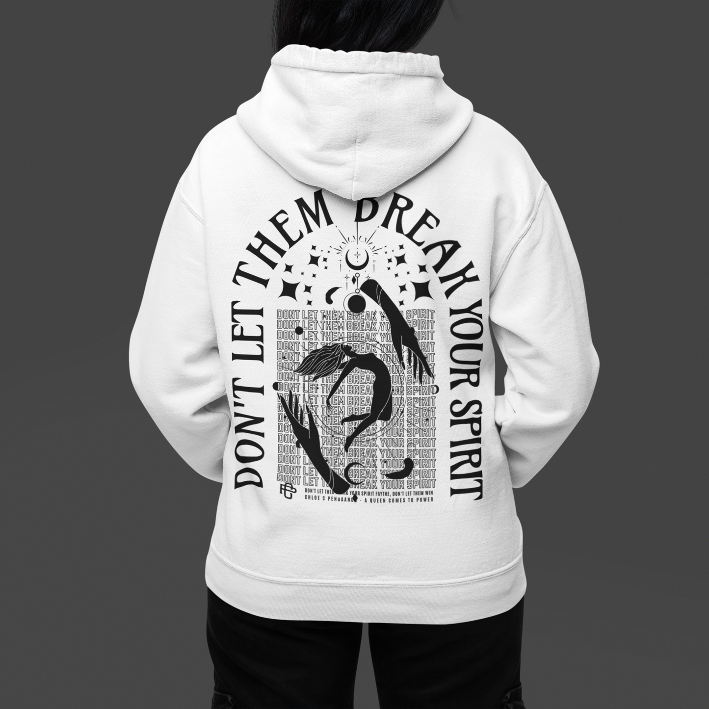 Don't Let Them Break Your Spirit  - Chloe C. Penaranda - Officially Licensed - Hoodie - An Heir Comes to Rise - AHCTR