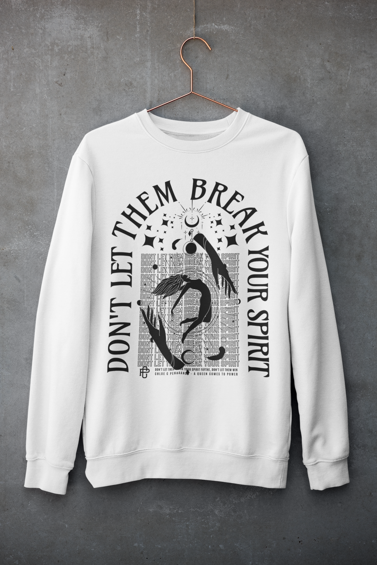 Don't Let Them Break Your Spirit - Chloe C. Penaranda - Officially Licensed -Sweatshirt - An Heir Comes to Rise - AHCTR