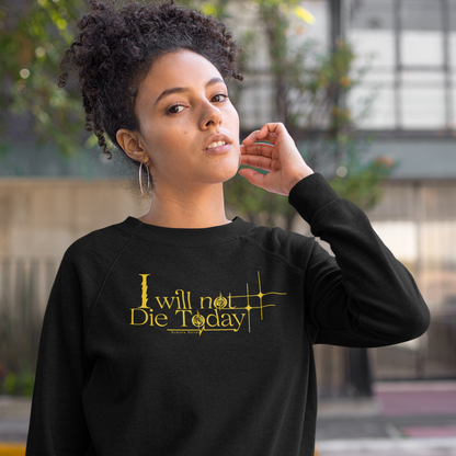 I will not die today Sweatshirt - Officially Licensed Fourth Wing by Rebecca Yarros Merchandise