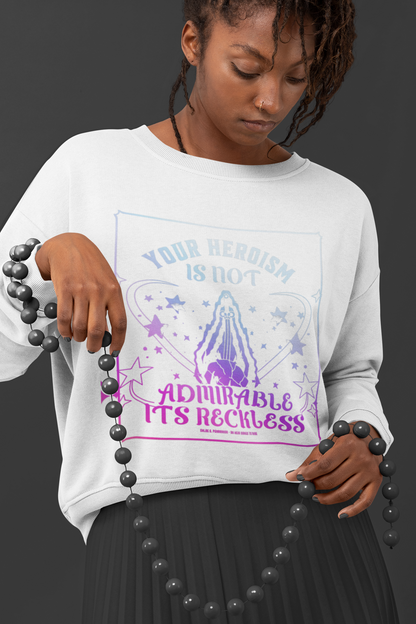 Your Heroism is Not Admirable  - Chloe C. Penaranda - Officially Licensed -Sweatshirt - An Heir Comes to Rise - AHCTR