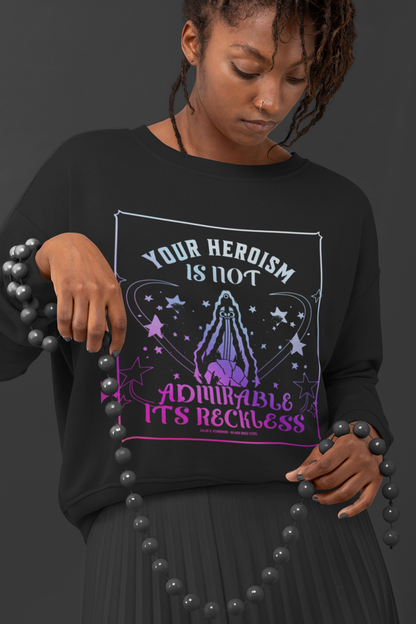 Your Heroism is Not Admirable  - Chloe C. Penaranda - Officially Licensed -Sweatshirt - An Heir Comes to Rise - AHCTR