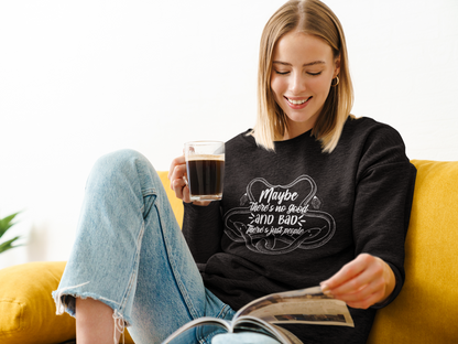 Maye there's no good or bad - Sweatshirt - The Ruthless Boys of the Zodiac -Aurora Academy - Caroline Peckham & Susanne Valenti Merchandise