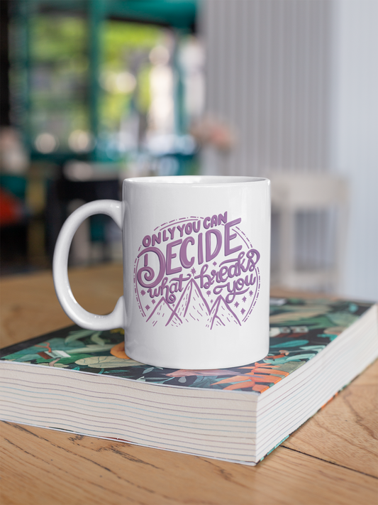 Only you can decide what breaks you - Mug - A Court of Thorns and Roses - Sarah J Maas - Officially Licenced