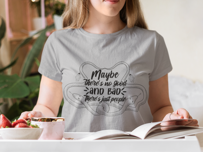 Maybe there's no good or bad - Aurora Academy- t-shirt - Caroline Peckham and Susanne Valenti Merchandise