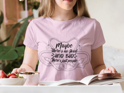 Maybe there's no good or bad - Aurora Academy- t-shirt - Caroline Peckham and Susanne Valenti Merchandise